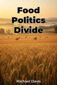 Title: Food Politics Divide, Author: Michael Davis