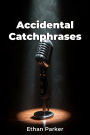 Accidental Catchphrases