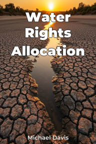 Title: Water Rights Allocation, Author: Michael Davis