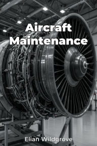 Title: Aircraft Maintenance, Author: Elian Wildgrove