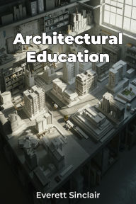Title: Architectural Education, Author: Everett Sinclair