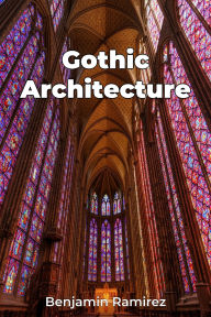 Title: Gothic Architecture, Author: Benjamin Ramirez