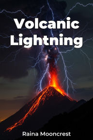 Title: Volcanic Lightning, Author: Raina Mooncrest