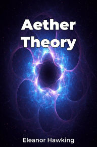 Title: Aether Theory, Author: Eleanor Hawking