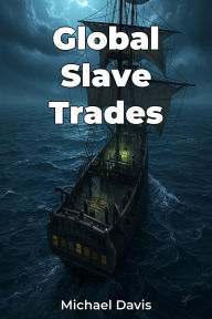 Title: Global Slave Trades, Author: Michael Davis