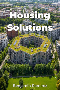 Title: Housing Solutions, Author: Benjamin Ramirez