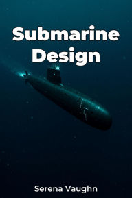 Title: Submarine Design, Author: Serena Vaughn