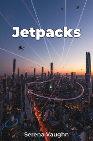 Title: Jetpacks, Author: Serena Vaughn