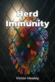 Title: Herd Immunity, Author: Victor Healey