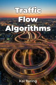 Title: Traffic Flow Algorithms, Author: Kai Turing