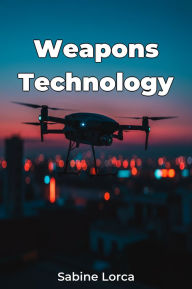 Title: Weapons Technology, Author: Sabine Lorca