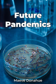 Title: Future Pandemics, Author: Maeve Donahue
