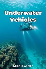 Title: Underwater Vehicles, Author: Sophie Carter