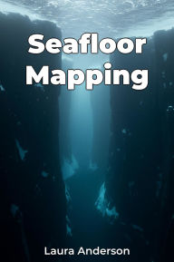 Title: Seafloor Mapping, Author: Laura Anderson
