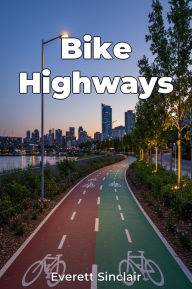 Title: Bike Highways, Author: Everett Sinclair