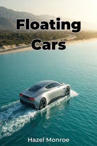 Title: Floating Cars, Author: Hazel Monroe