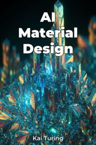 Title: AI Material Design, Author: Kai Turing