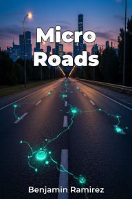Title: Micro Roads, Author: Benjamin Ramirez