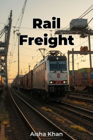 Title: Rail Freight, Author: Aisha Khan
