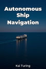 Autonomous Ship Navigation