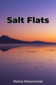 Title: Salt Flats, Author: Raina Mooncrest