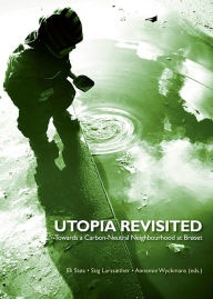 Title: Utopia Revisited: Towards a Carbon-Neutral Neighbourhood at Broset, Author: Eli Stoa