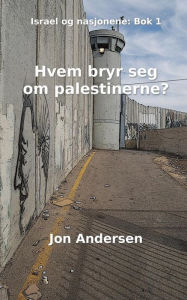 Title: Hvem bryr seg om palestinerne?, Author: Jon Andersen