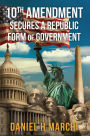10th Amendment: Secures a Republic form of Government