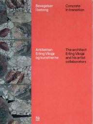 Title: Concrete in transition: The architect Erling Viksjø and his artist collaborators, Author: Øystein Ustvedt