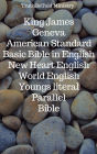 King James - Geneva - American Standard - Basic Bible in English - New Heart English - World English - Youngs literal - Parallel Bible: King James 1611 - Geneva 1560 - American Standard 1901 - Basic English 1949 - New Heart 2010 - World English 2000 - You