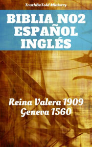 Title: Biblia No.2 Español Inglés: Reina Valera 1909 - Geneva 1560, Author: TruthBeTold Ministry
