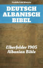 Deutsch Albanisch Bibel: Elberfelder 1905 - Albanian Bible