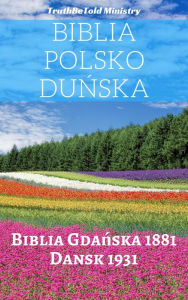 Title: Biblia Polsko Duńska: Biblia Gdańska 1881 - Dansk 1931, Author: TruthBeTold Ministry