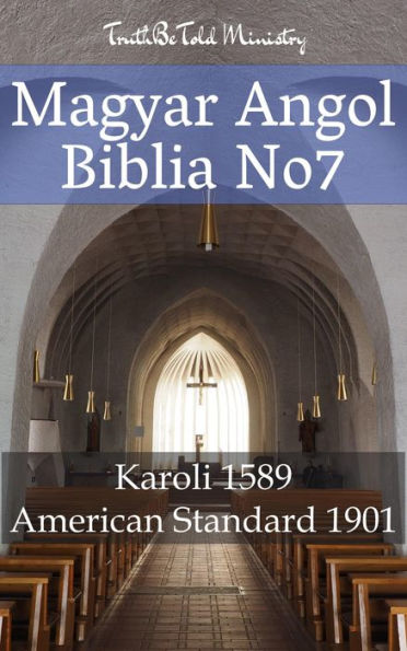 Magyar-Angol Biblia No7: Karoli 1589 - American Standard 1901