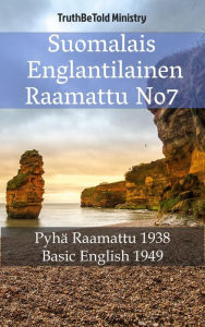 Title: Suomalais Englantilainen Raamattu No7: Pyhä Raamattu 1938 - Basic English 1949, Author: TruthBeTold Ministry