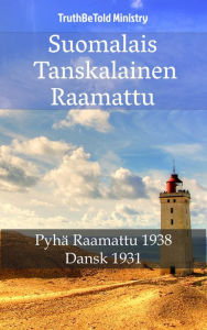 Title: Suomalais Tanskalainen Raamattu: Pyhä Raamattu 1938 - Dansk 1931, Author: TruthBeTold Ministry