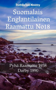 Title: Suomalais Englantilainen Raamattu No18: Pyhä Raamattu 1938 - Darby 1890, Author: TruthBeTold Ministry