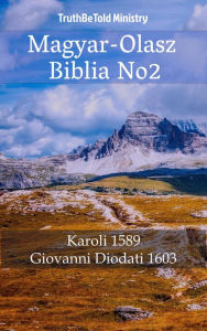 Title: Magyar-Olasz Biblia No2: Karoli 1589 - Giovanni Diodati 1603, Author: TruthBeTold Ministry