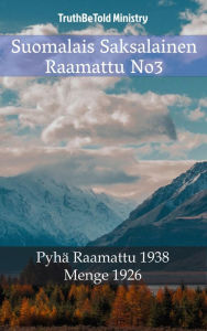 Title: Suomalais Saksalainen Raamattu No3: Pyhä Raamattu 1938 - Menge 1926, Author: TruthBeTold Ministry