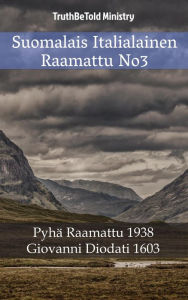 Title: Suomalais Italialainen Raamattu No3: Pyhä Raamattu 1938 - Giovanni Diodati 1603, Author: TruthBeTold Ministry