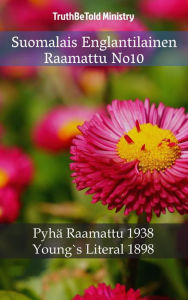 Title: Suomalais Englantilainen Raamattu No10: Pyhä Raamattu 1938 - Young's Literal 1898, Author: TruthBeTold Ministry