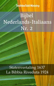 Title: Bijbel Nederlands-Italiaans Nr. 2: Statenvertaling 1637 - La Bibbia Riveduta 1924, Author: TruthBeTold Ministry