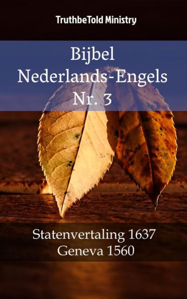 Bijbel Nederlands-Engels Nr. 3: Statenvertaling 1637 - Geneva 1560