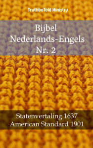 Title: Bijbel Nederlands-Engels Nr. 2: Statenvertaling 1637 - American Standard 1901, Author: TruthBeTold Ministry