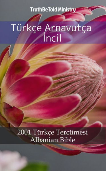 Türkçe Arnavutça Incil: 2001 Türkçe Tercümesi - Albanian Bible
