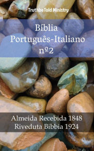 Title: Bíblia Português-Italiano nº2: Almeida Recebida 1848 - Riveduta Bibbia 1924, Author: TruthBeTold Ministry