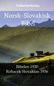 Title: Norsk-Slovakisk Bibel: Bibelen 1930 - Rohacek Slovakian 1936, Author: TruthBeTold Ministry
