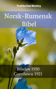 Title: Norsk-Rumensk Bibel: Bibelen 1930 - Cornilescu 1921, Author: TruthBeTold Ministry