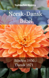 Title: Norsk-Dansk Bibel: Bibelen 1930 - Dansk 1871, Author: TruthBeTold Ministry