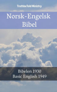 Title: Norsk-Engelsk Bibel: Bibelen 1930 - Basic English 1949, Author: TruthBeTold Ministry